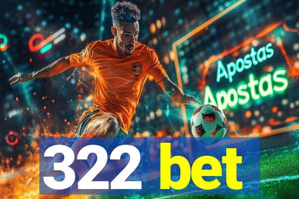 322 bet